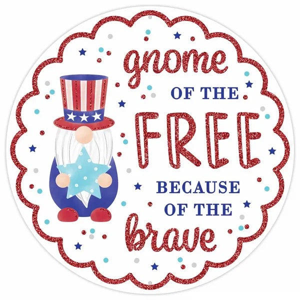 12” Round Gnome of the Free Because of the Brave Wreath Sign