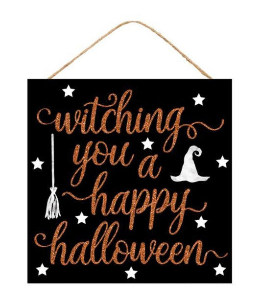 10” Square Witching You A Happy Halloween Sign