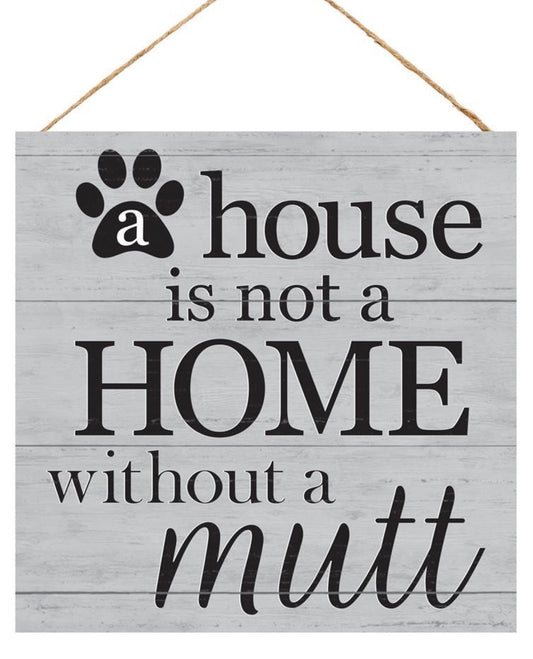 10” Square A House is Not a Home Without a Mutt Wreath Sign