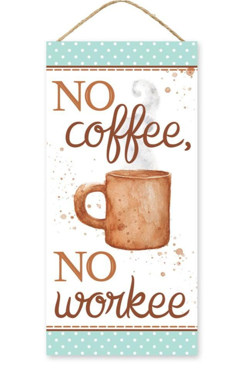 12.5"x6" No Coffee No Workee Wreath Sign