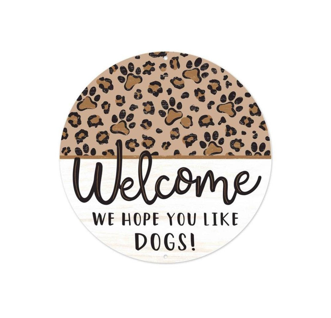 8" Round Metal We Hope You Like Dogs Animal Print Wreath Sign