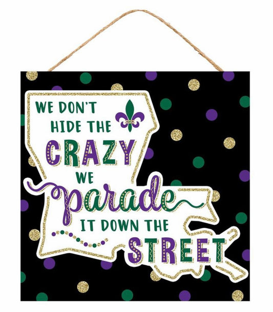 10” Square We Don’t Hide Crazy Mardi Gras Wreath Sign with Glitter Accent